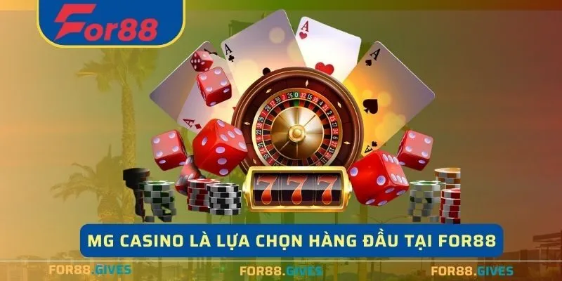 MG Casino là lựa chọn hàng đầu tại For88 
