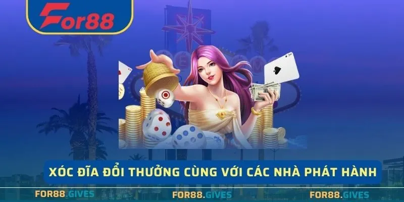 Xóc Đĩa Đổi Thưởng cùng với các nhà phát hành 